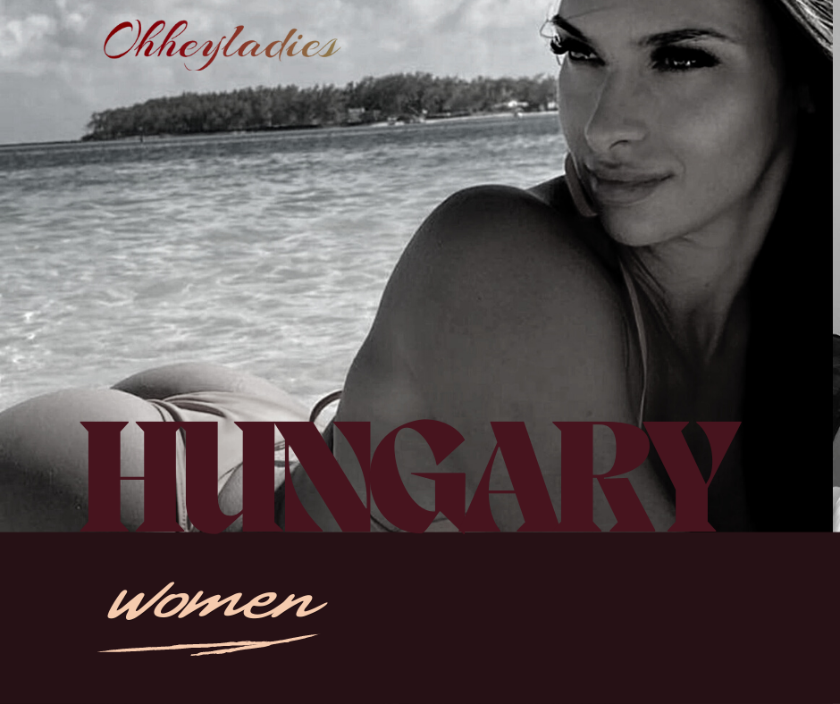 Dating Hungary Women: All You Need To Know About Hungary Ladies
